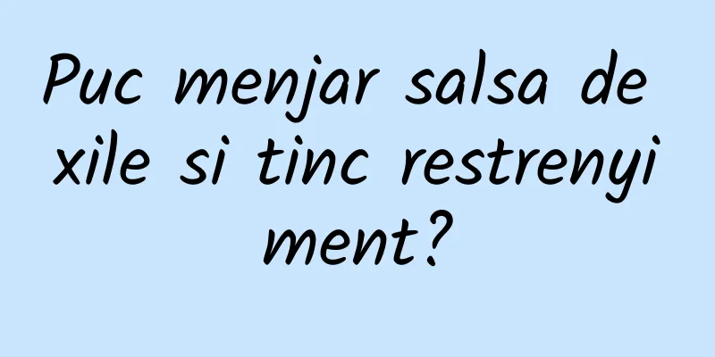 Puc menjar salsa de xile si tinc restrenyiment?