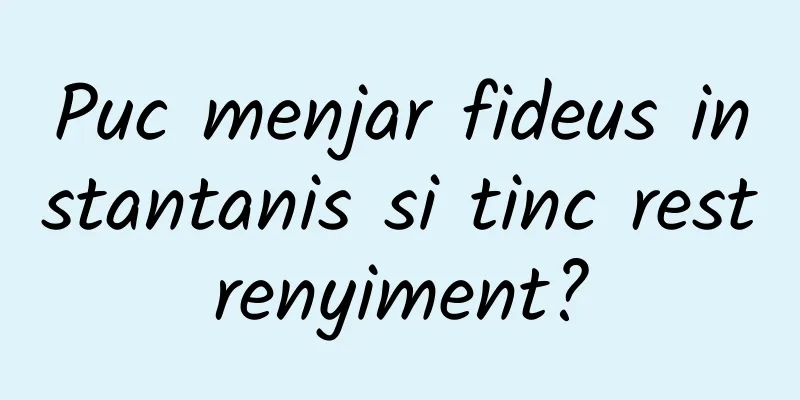 Puc menjar fideus instantanis si tinc restrenyiment?