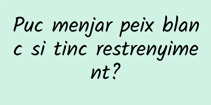 Puc menjar peix blanc si tinc restrenyiment?