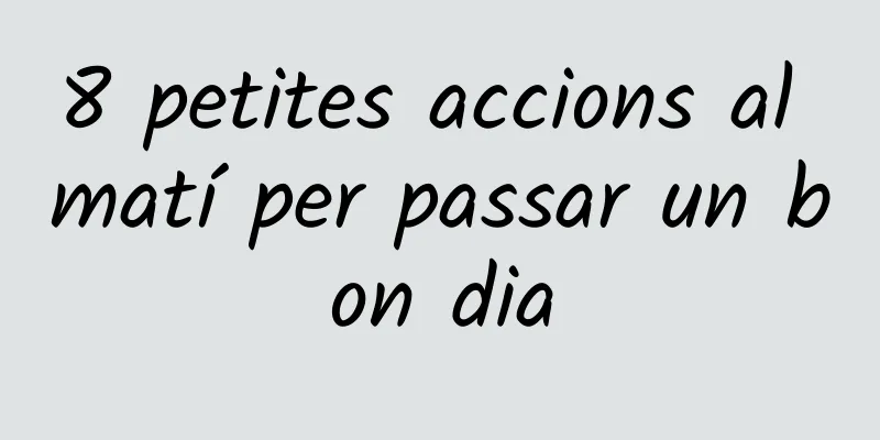 8 petites accions al matí per passar un bon dia