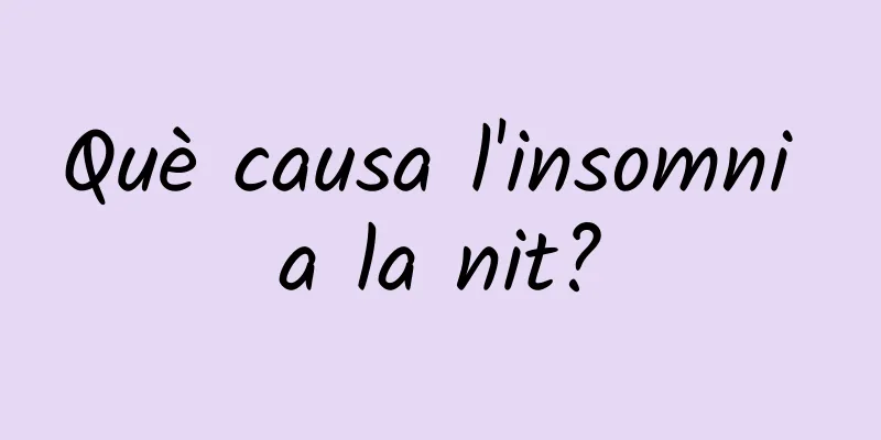 Què causa l'insomni a la nit?