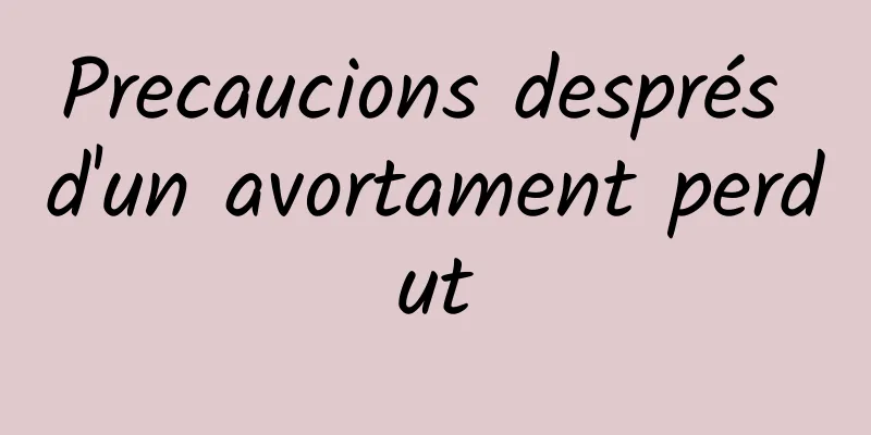 Precaucions després d'un avortament perdut