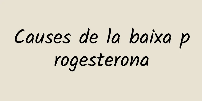 Causes de la baixa progesterona