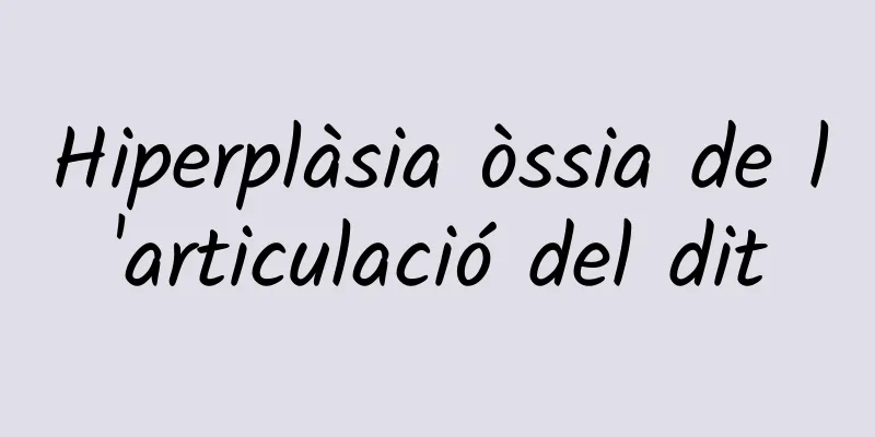 Hiperplàsia òssia de l'articulació del dit