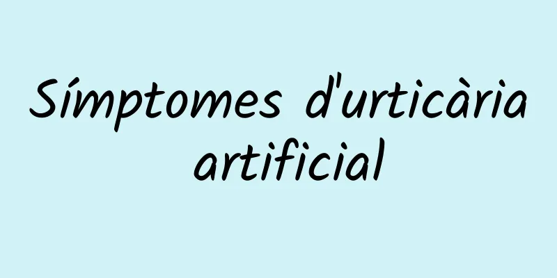Símptomes d'urticària artificial
