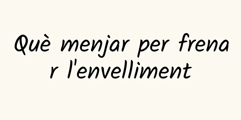 Què menjar per frenar l'envelliment