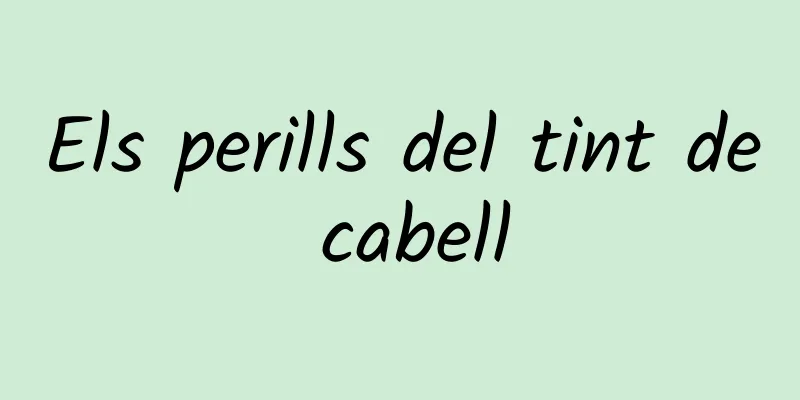 Els perills del tint de cabell