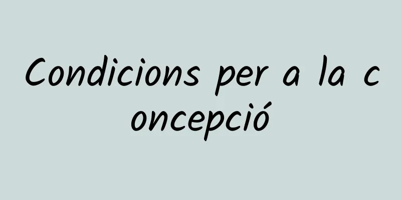 Condicions per a la concepció