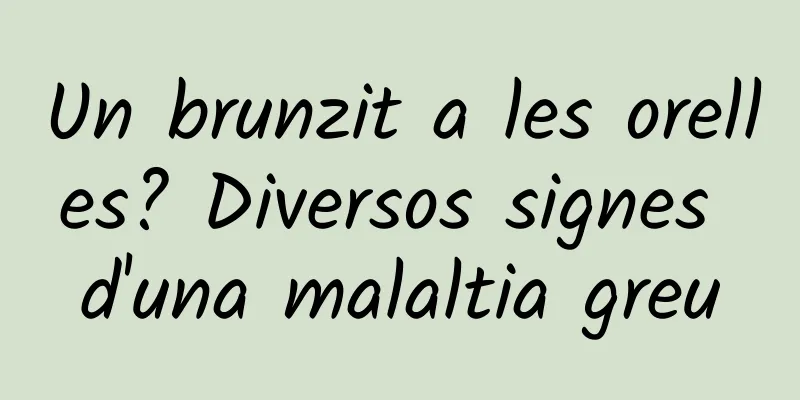 Un brunzit a les orelles? Diversos signes d'una malaltia greu