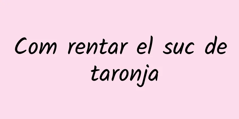 Com rentar el suc de taronja