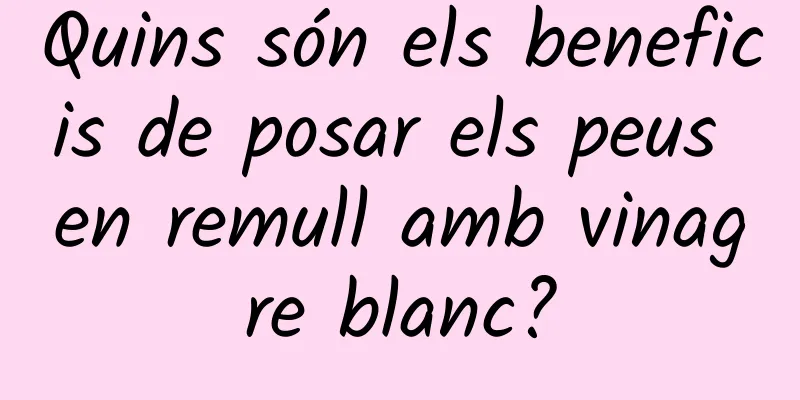 Quins són els beneficis de posar els peus en remull amb vinagre blanc?