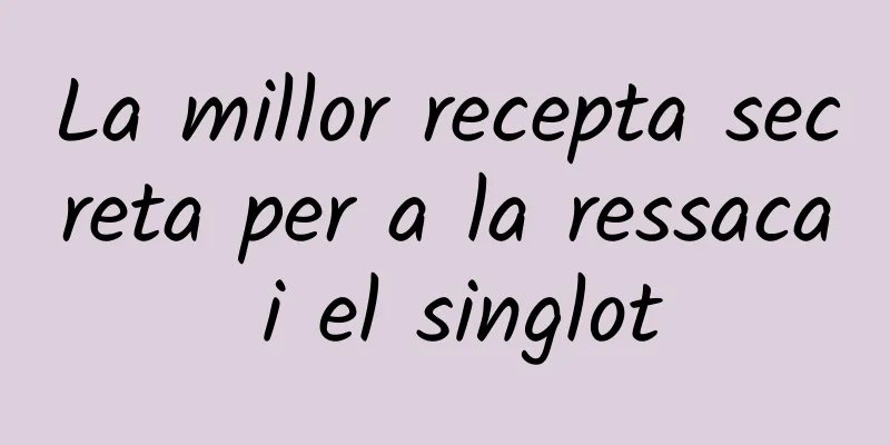 La millor recepta secreta per a la ressaca i el singlot