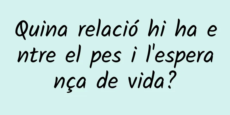 Quina relació hi ha entre el pes i l'esperança de vida?