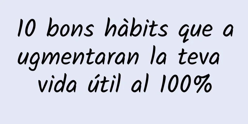 10 bons hàbits que augmentaran la teva vida útil al 100%