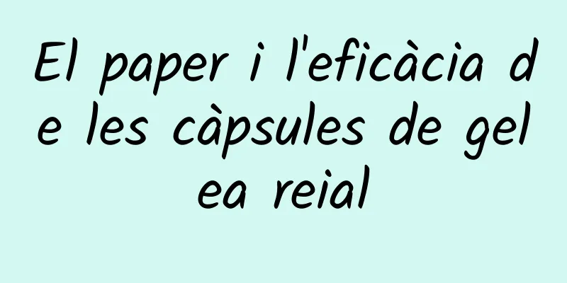 El paper i l'eficàcia de les càpsules de gelea reial