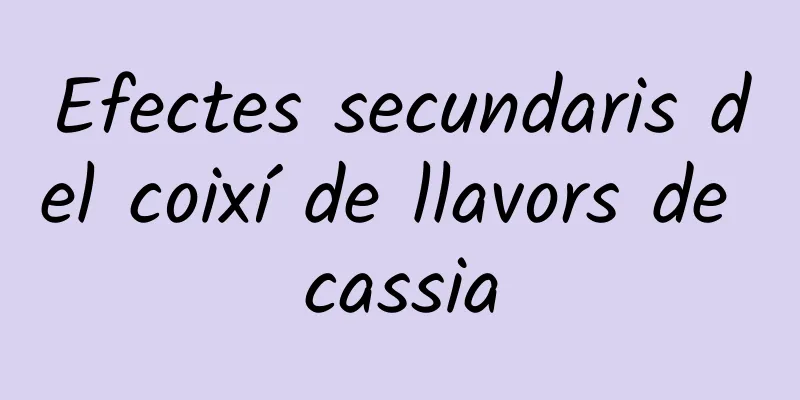 Efectes secundaris del coixí de llavors de cassia