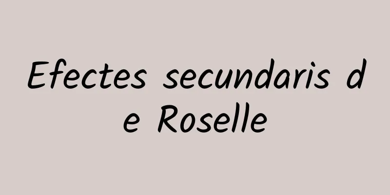 Efectes secundaris de Roselle