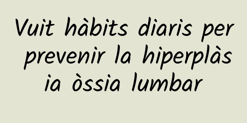 Vuit hàbits diaris per prevenir la hiperplàsia òssia lumbar