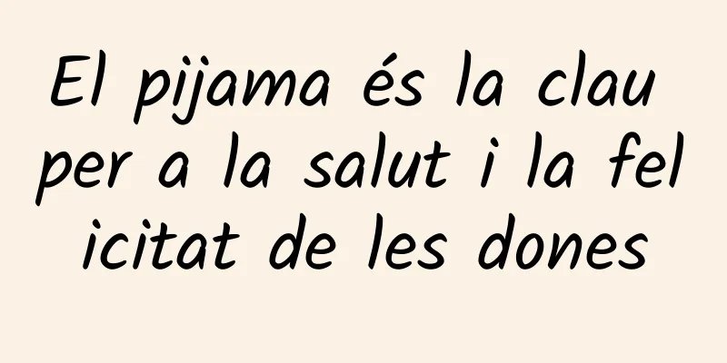 El pijama és la clau per a la salut i la felicitat de les dones