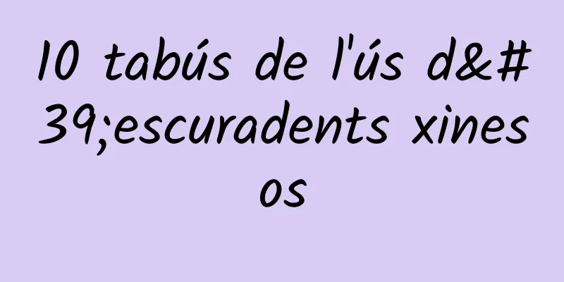 10 tabús de l'ús d'escuradents xinesos