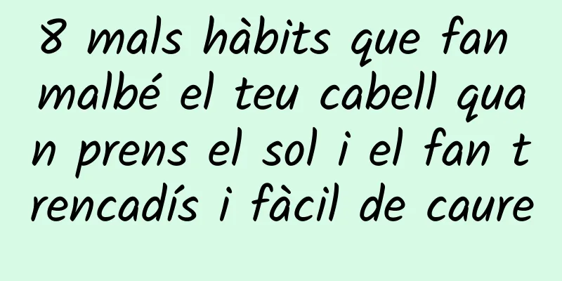 8 mals hàbits que fan malbé el teu cabell quan prens el sol i el fan trencadís i fàcil de caure