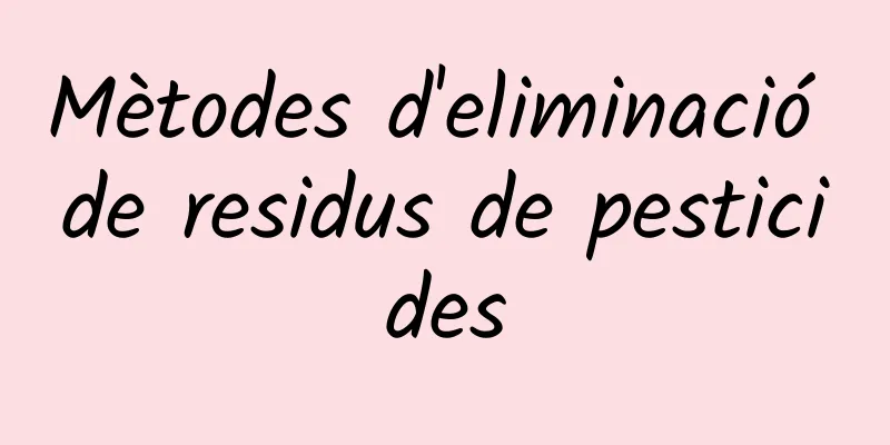 Mètodes d'eliminació de residus de pesticides