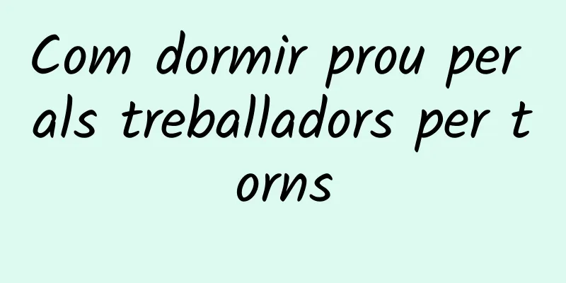 Com dormir prou per als treballadors per torns