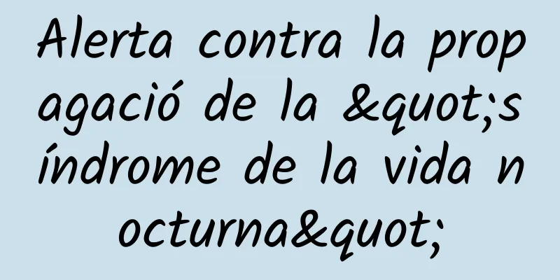 Alerta contra la propagació de la "síndrome de la vida nocturna"