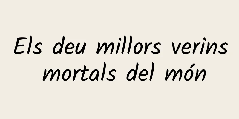 Els deu millors verins mortals del món