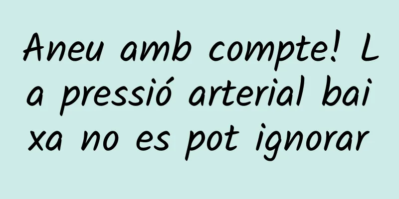 Aneu amb compte! La pressió arterial baixa no es pot ignorar