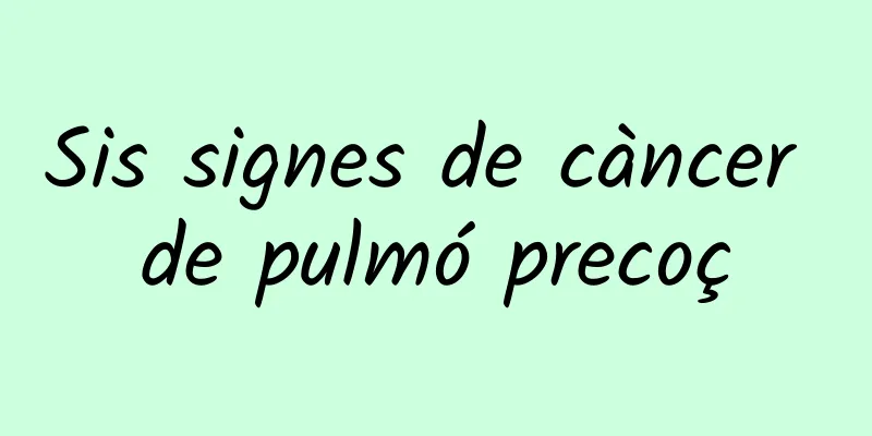 Sis signes de càncer de pulmó precoç