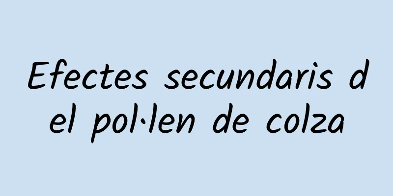 Efectes secundaris del pol·len de colza