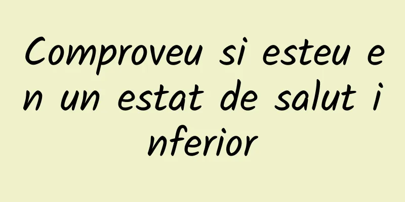 Comproveu si esteu en un estat de salut inferior