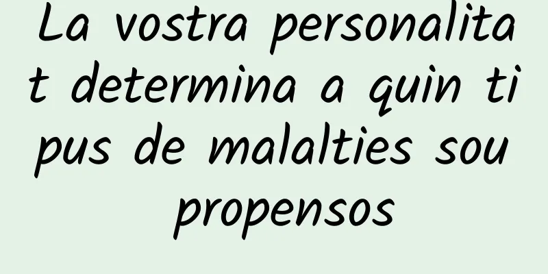 La vostra personalitat determina a quin tipus de malalties sou propensos