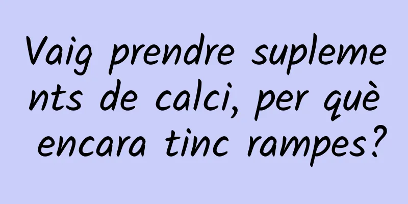 Vaig prendre suplements de calci, per què encara tinc rampes?