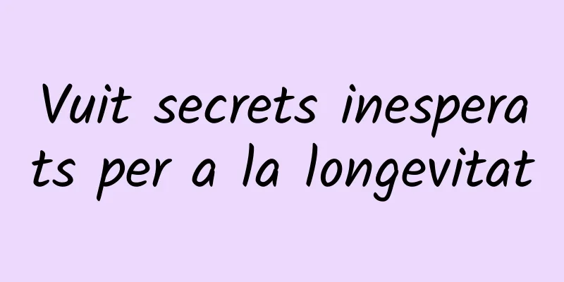 Vuit secrets inesperats per a la longevitat