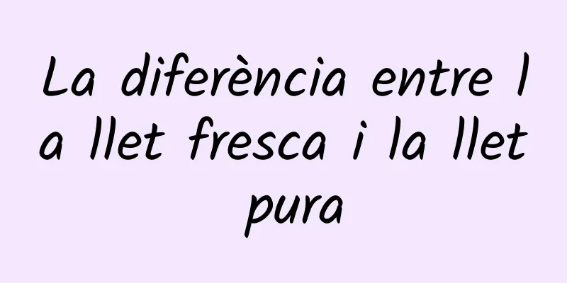 La diferència entre la llet fresca i la llet pura