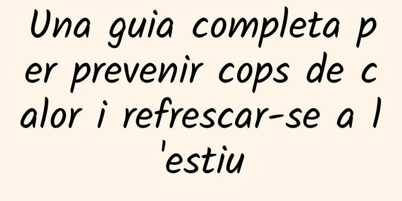 Una guia completa per prevenir cops de calor i refrescar-se a l'estiu