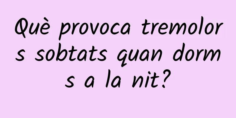 Què provoca tremolors sobtats quan dorms a la nit?