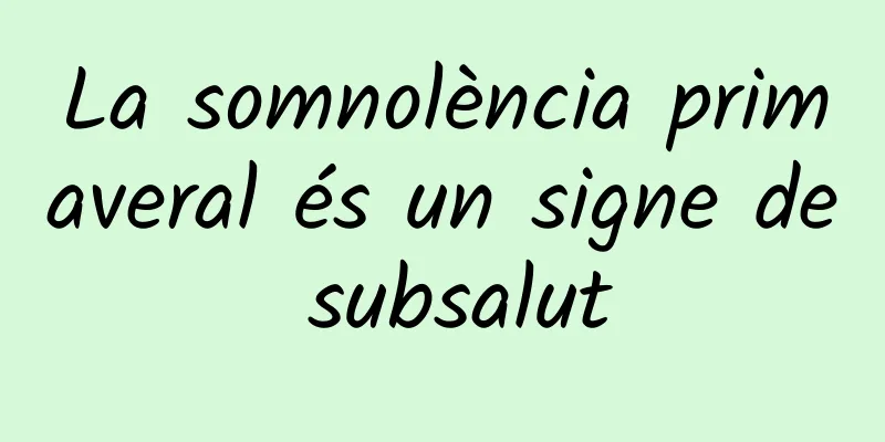 La somnolència primaveral és un signe de subsalut