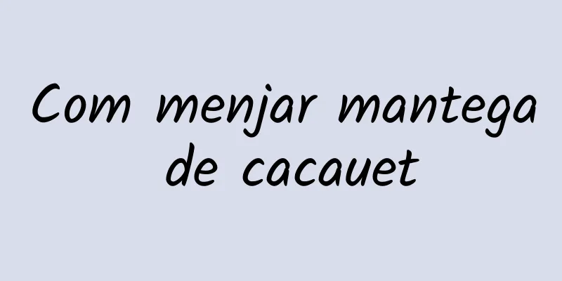 Com menjar mantega de cacauet
