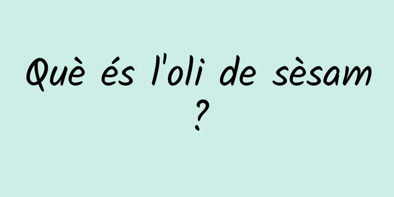 Què és l'oli de sèsam?