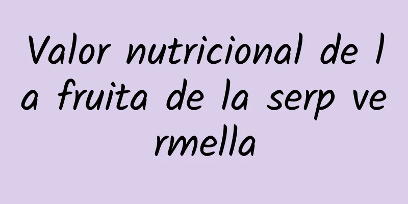 Valor nutricional de la fruita de la serp vermella