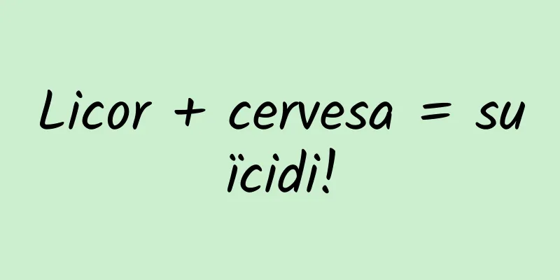 Licor + cervesa = suïcidi!