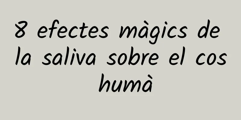 8 efectes màgics de la saliva sobre el cos humà
