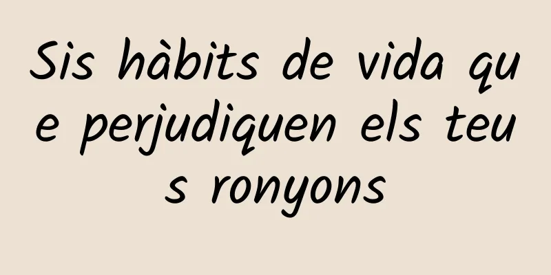 Sis hàbits de vida que perjudiquen els teus ronyons