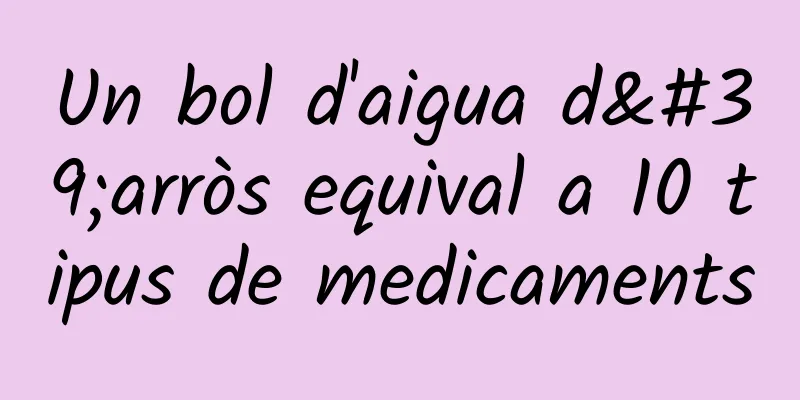 Un bol d'aigua d'arròs equival a 10 tipus de medicaments