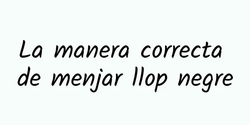 La manera correcta de menjar llop negre