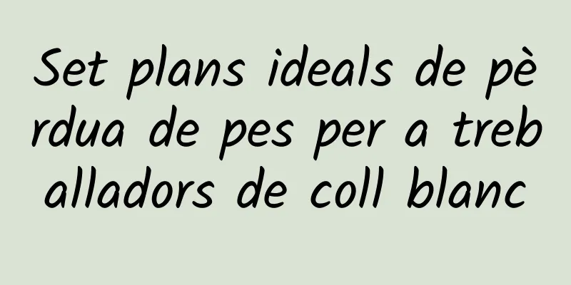 Set plans ideals de pèrdua de pes per a treballadors de coll blanc