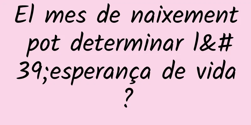 El mes de naixement pot determinar l'esperança de vida?